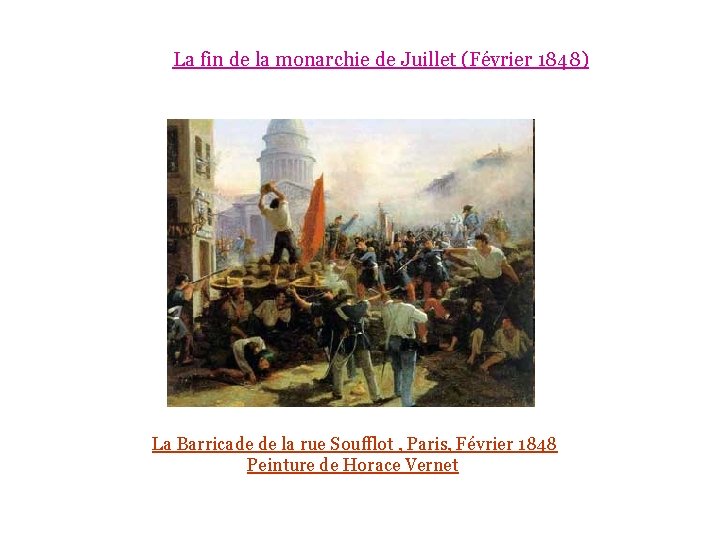 La fin de la monarchie de Juillet (Février 1848) La Barricade de la rue