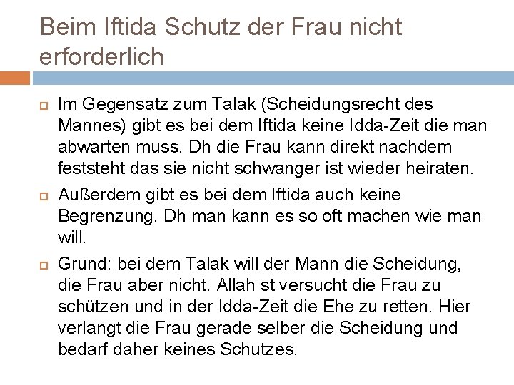 Beim Iftida Schutz der Frau nicht erforderlich Im Gegensatz zum Talak (Scheidungsrecht des Mannes)