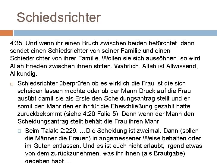 Schiedsrichter 4: 35. Und wenn ihr einen Bruch zwischen beiden befürchtet, dann sendet einen