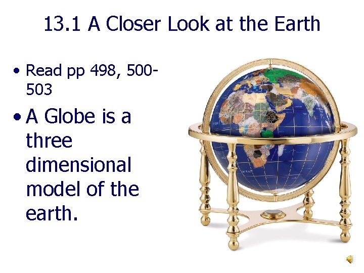 13. 1 A Closer Look at the Earth • Read pp 498, 500503 •