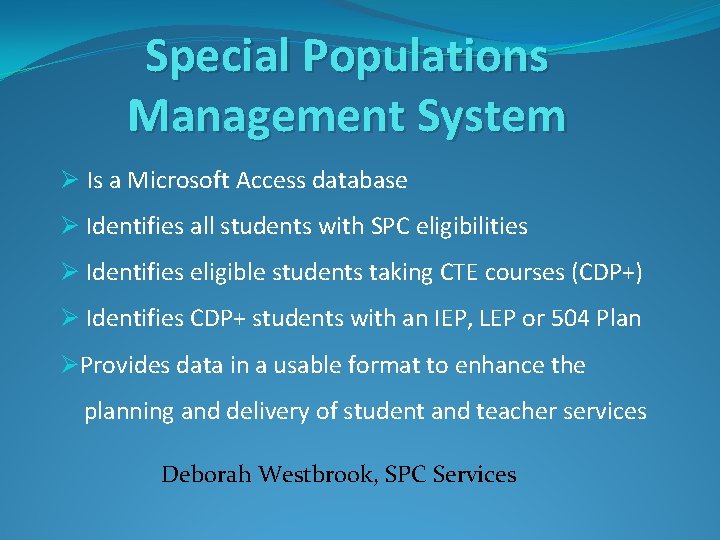 Special Populations Management System Ø Is a Microsoft Access database Ø Identifies all students