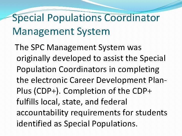 Special Populations Coordinator Management System The SPC Management System was originally developed to assist