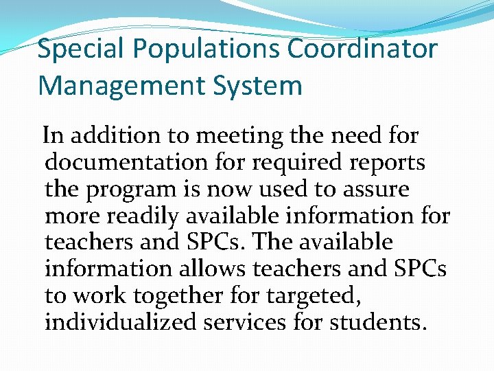 Special Populations Coordinator Management System In addition to meeting the need for documentation for