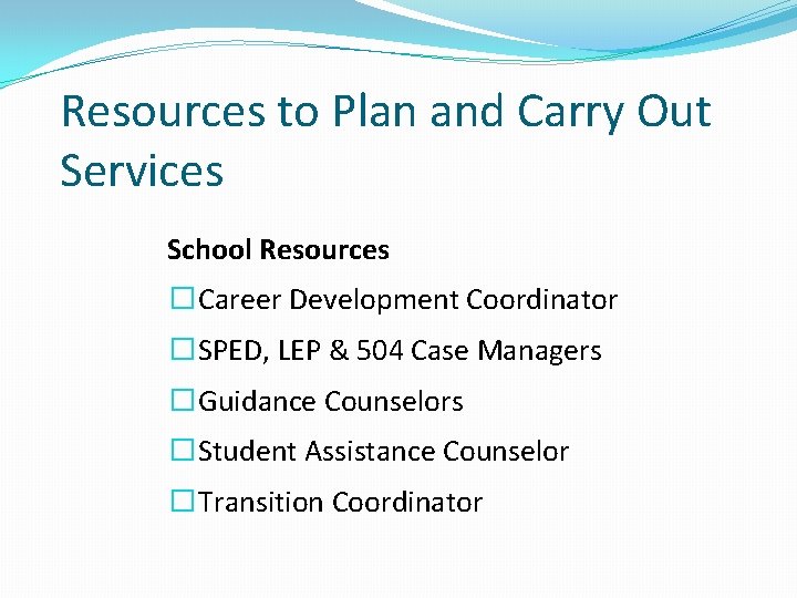 Resources to Plan and Carry Out Services School Resources � Career Development Coordinator �