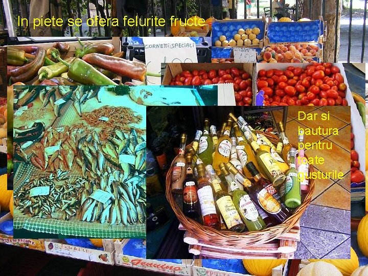 In piete se ofera felurite fructe Peste Si legume. . . Dar si bautura