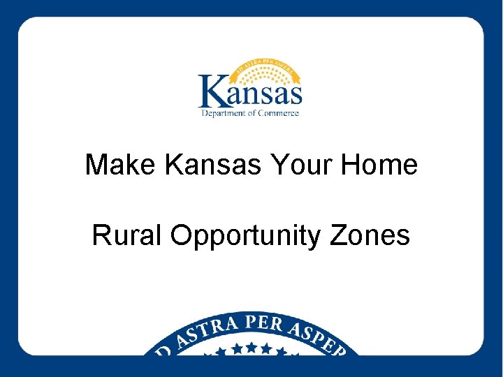 Make Kansas Your Home Rural Opportunity Zones 