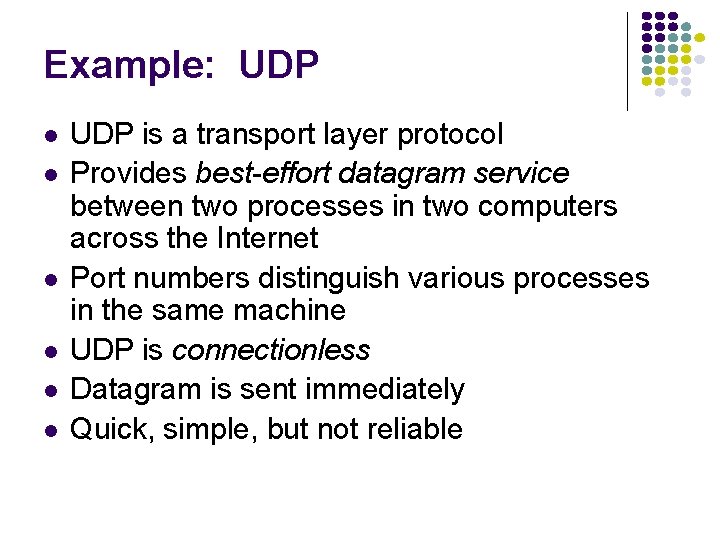 Example: UDP UDP is a transport layer protocol Provides best-effort datagram service between two