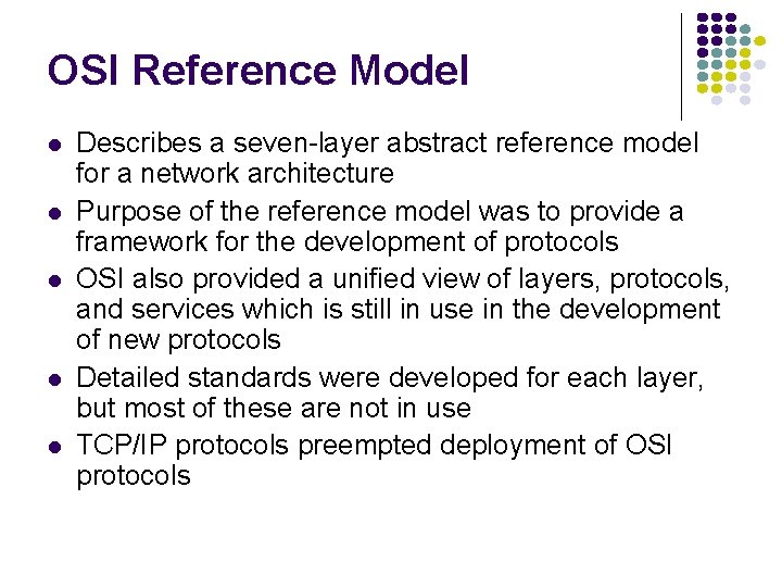 OSI Reference Model Describes a seven-layer abstract reference model for a network architecture Purpose