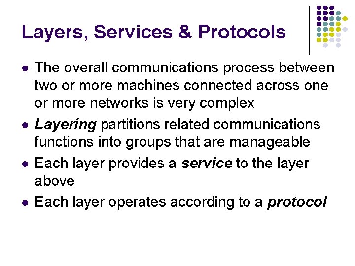 Layers, Services & Protocols The overall communications process between two or more machines connected