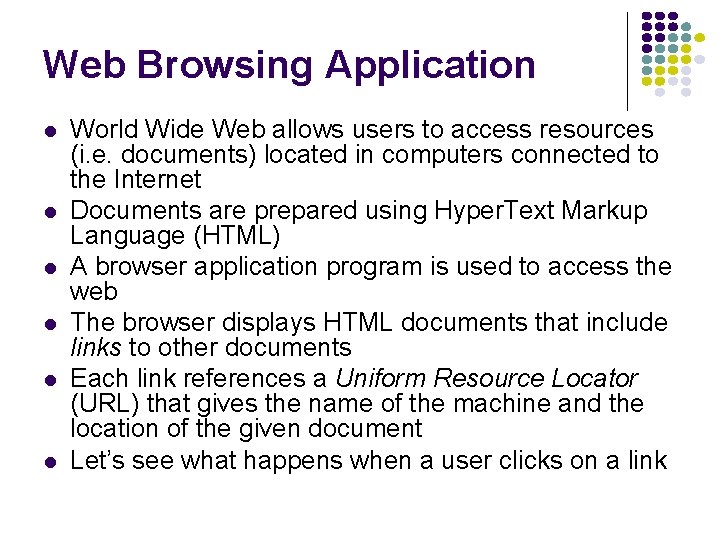 Web Browsing Application World Wide Web allows users to access resources (i. e. documents)