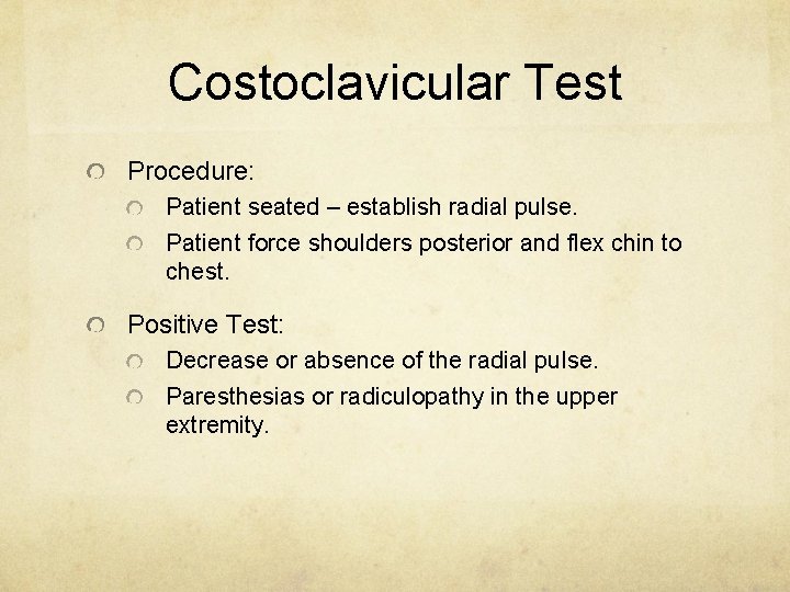 Costoclavicular Test Procedure: Patient seated – establish radial pulse. Patient force shoulders posterior and