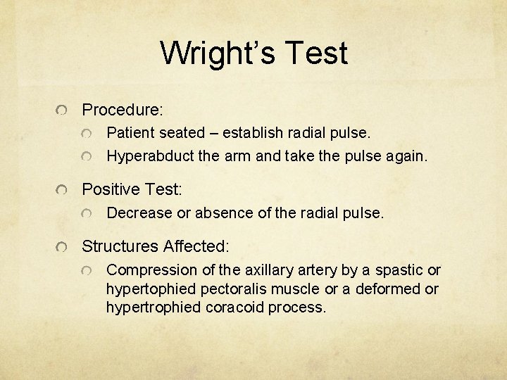 Wright’s Test Procedure: Patient seated – establish radial pulse. Hyperabduct the arm and take