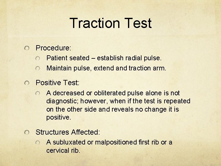 Traction Test Procedure: Patient seated – establish radial pulse. Maintain pulse, extend and traction