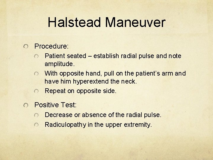 Halstead Maneuver Procedure: Patient seated – establish radial pulse and note amplitude. With opposite