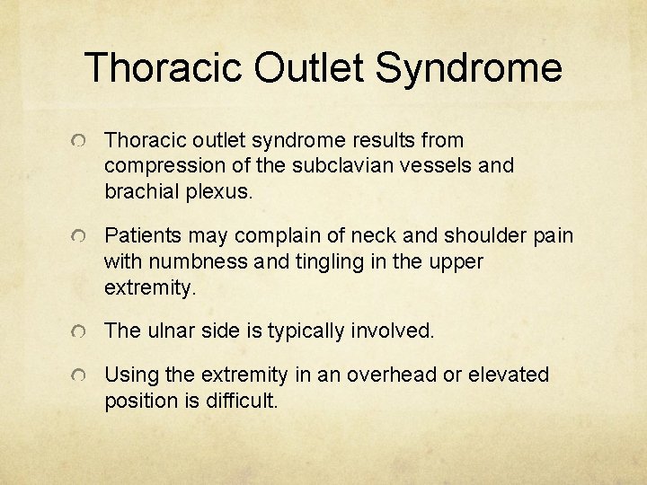 Thoracic Outlet Syndrome Thoracic outlet syndrome results from compression of the subclavian vessels and