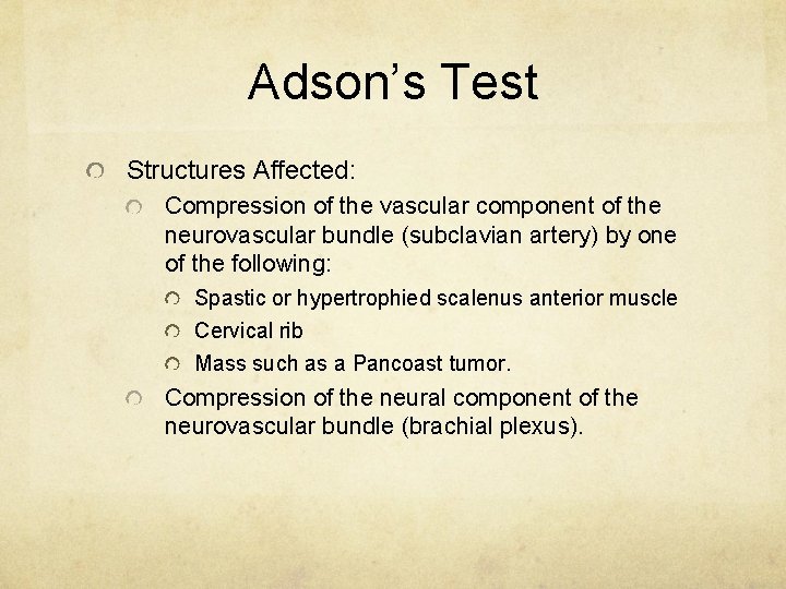 Adson’s Test Structures Affected: Compression of the vascular component of the neurovascular bundle (subclavian