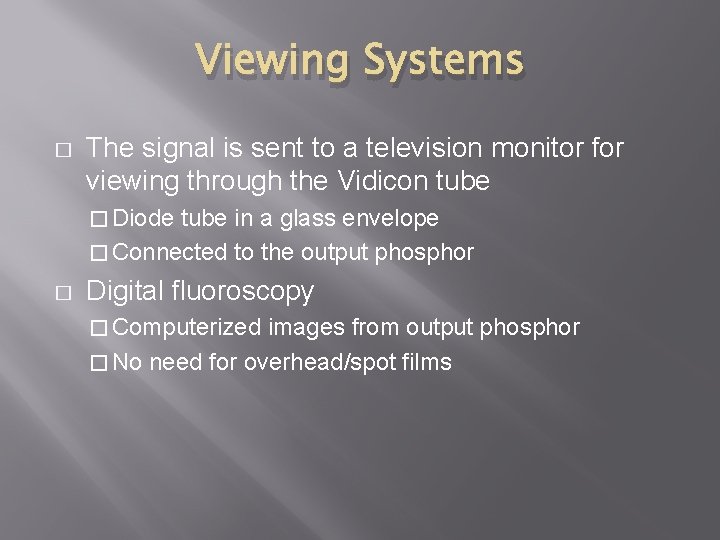 Viewing Systems � The signal is sent to a television monitor for viewing through