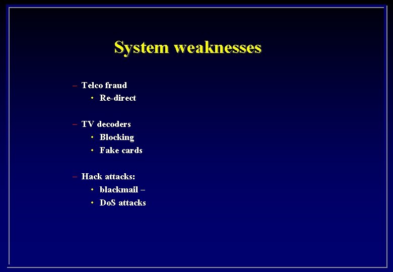 System weaknesses – Telco fraud • Re-direct – TV decoders • Blocking • Fake