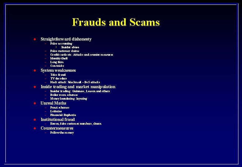 Frauds and Scams l Straightforward dishonesty – – – l System weaknesses – –