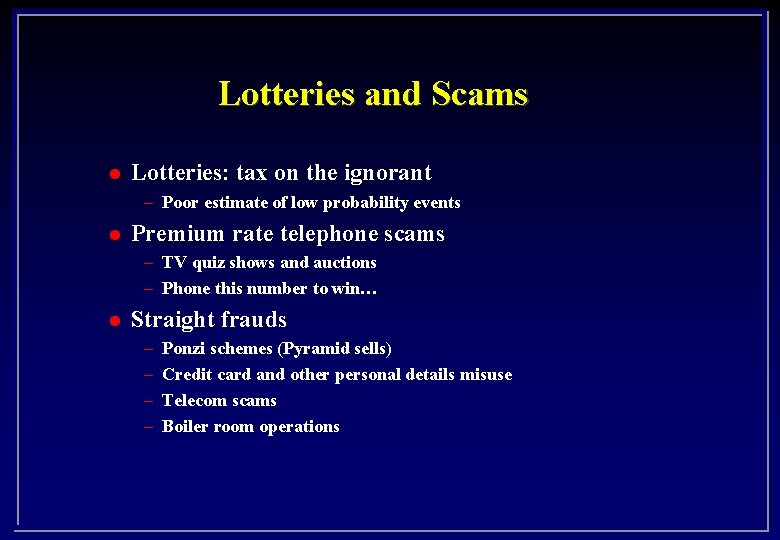 Lotteries and Scams l Lotteries: tax on the ignorant – Poor estimate of low