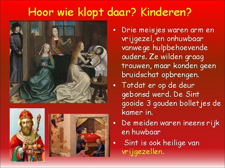 Hoor wie klopt daar? Kinderen? • Drie meisjes waren arm en vrijgezel, en onhuwbaar