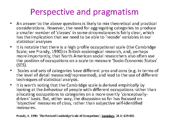 Perspective and pragmatism • An answer to the above questions is likely to mix