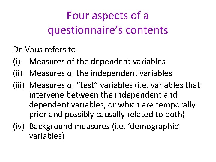 Four aspects of a questionnaire’s contents De Vaus refers to (i) Measures of the