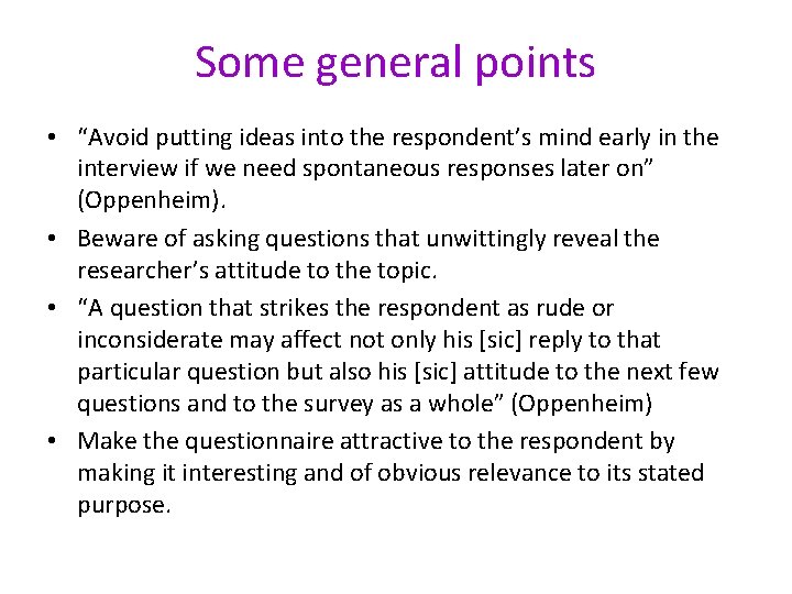 Some general points • “Avoid putting ideas into the respondent’s mind early in the