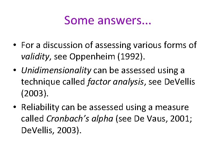 Some answers. . . • For a discussion of assessing various forms of validity,