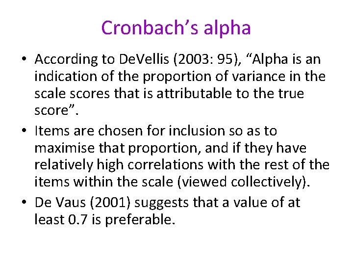 Cronbach’s alpha • According to De. Vellis (2003: 95), “Alpha is an indication of