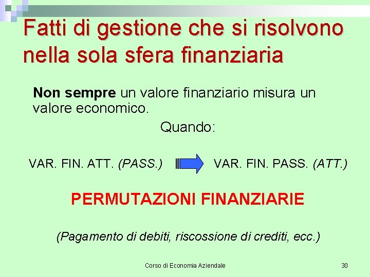 Fatti di gestione che si risolvono nella sola sfera finanziaria Non sempre un valore