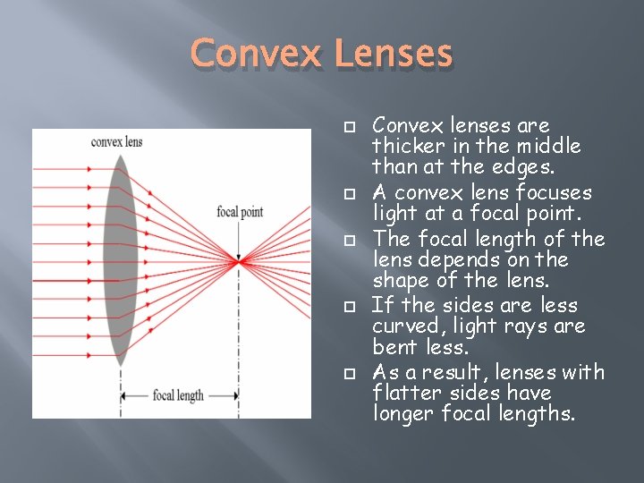 Convex Lenses Convex lenses are thicker in the middle than at the edges. A