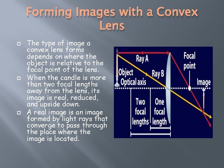 Forming Images with a Convex Lens The type of image a convex lens forms