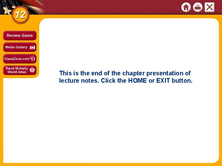 This is the end of the chapter presentation of lecture notes. Click the HOME