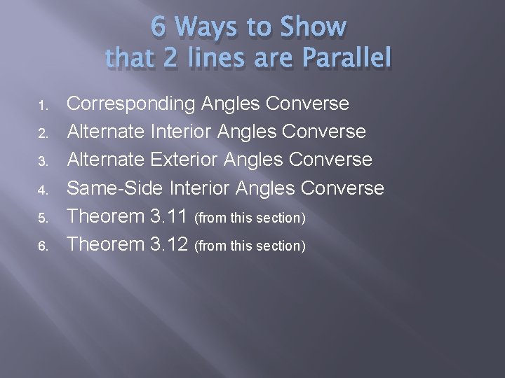 6 Ways to Show that 2 lines are Parallel 1. 2. 3. 4. 5.
