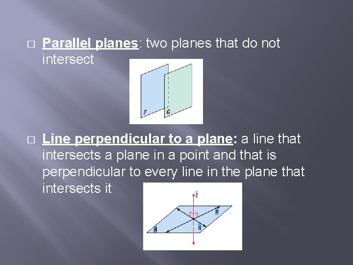 � Parallel planes: two planes that do not intersect � Line perpendicular to a