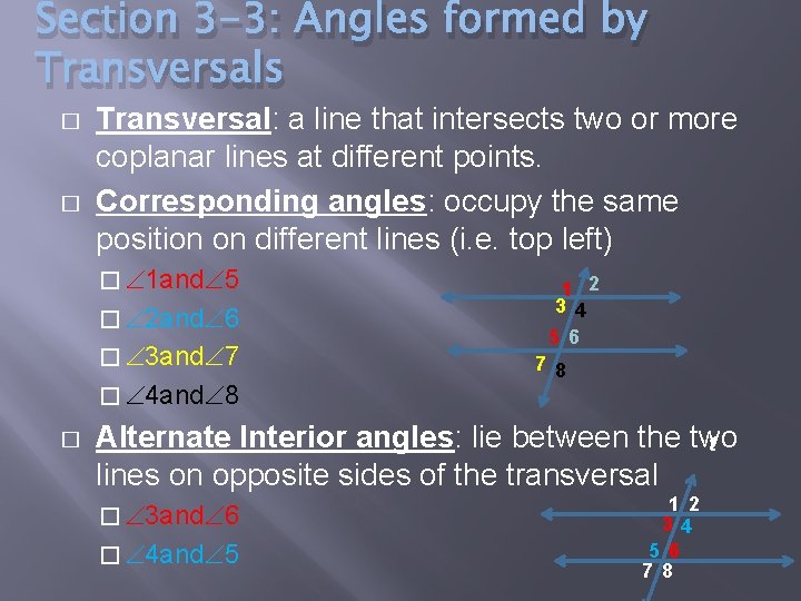 Section 3 -3: Angles formed by Transversals � � Transversal: a line that intersects