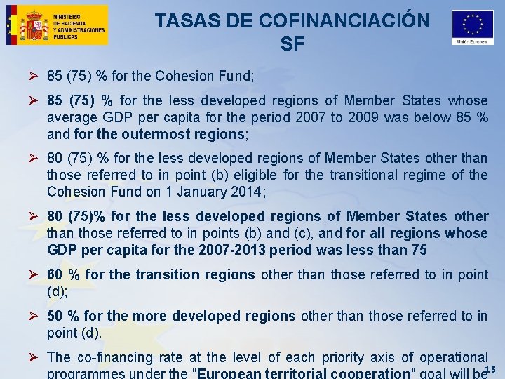 TASAS DE COFINANCIACIÓN SF Ø 85 (75) % for the Cohesion Fund; Ø 85