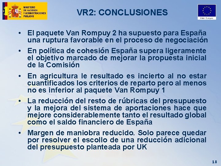 VR 2: CONCLUSIONES • El paquete Van Rompuy 2 ha supuesto para España una
