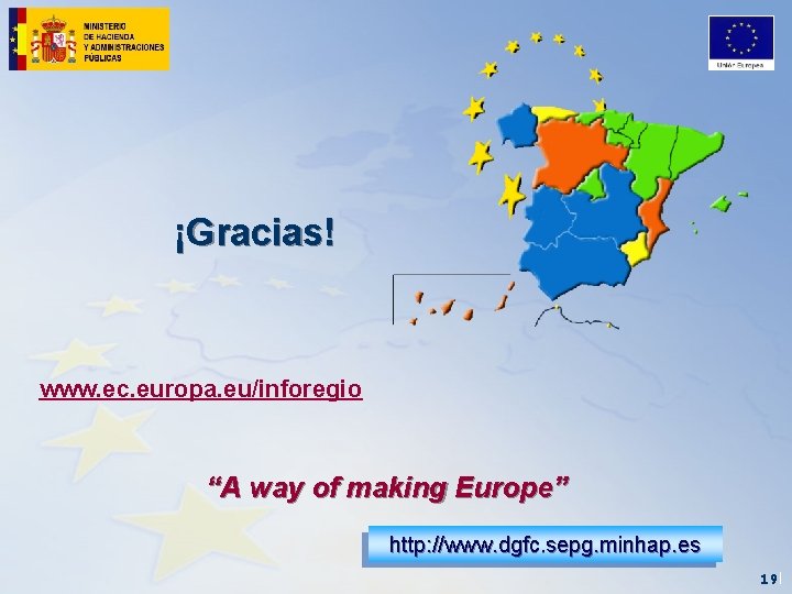 ¡Gracias! www. ec. europa. eu/inforegio “A way of making Europe” http: //www. dgfc. sepg.