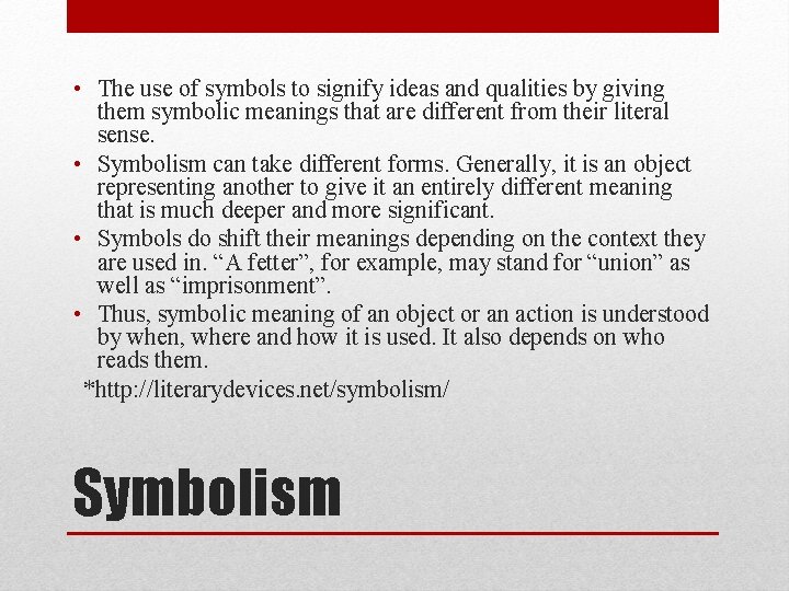  • The use of symbols to signify ideas and qualities by giving them