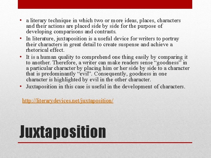  • a literary technique in which two or more ideas, places, characters and