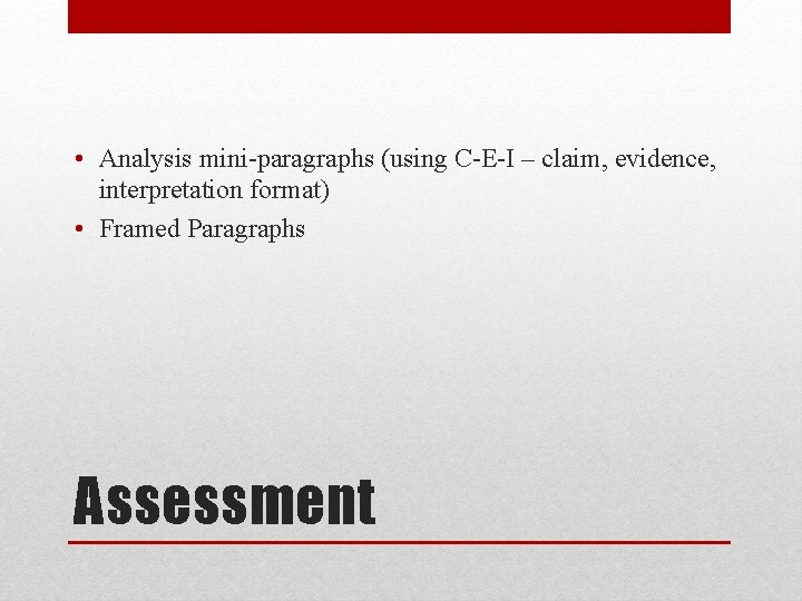  • Analysis mini-paragraphs (using C-E-I – claim, evidence, interpretation format) • Framed Paragraphs