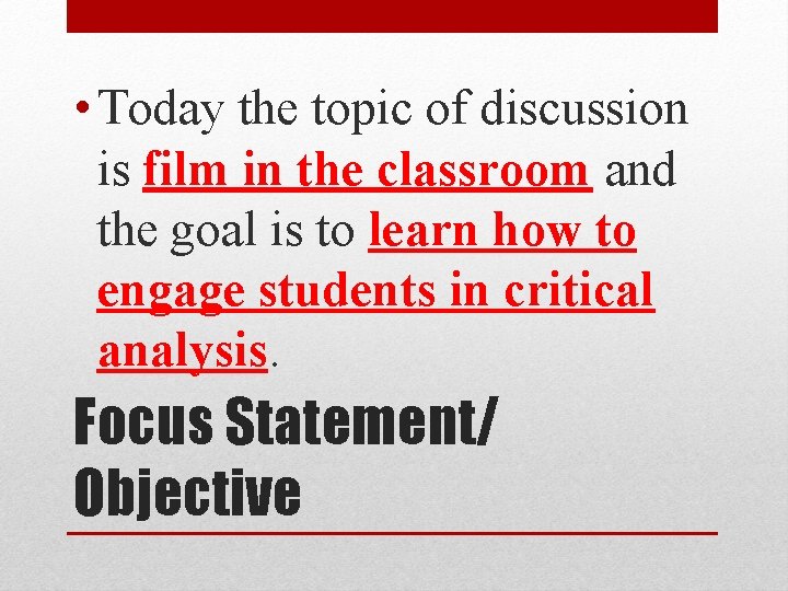  • Today the topic of discussion is film in the classroom and the