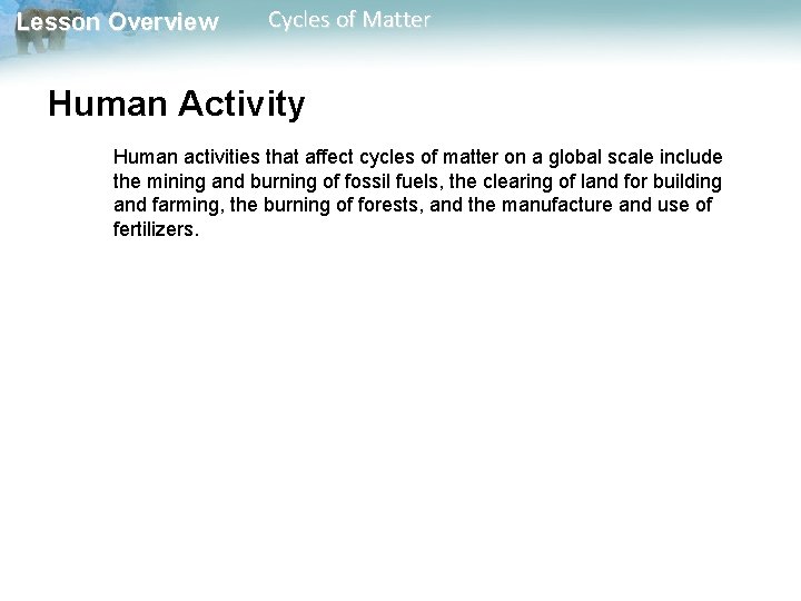 Lesson Overview Cycles of Matter Human Activity Human activities that affect cycles of matter