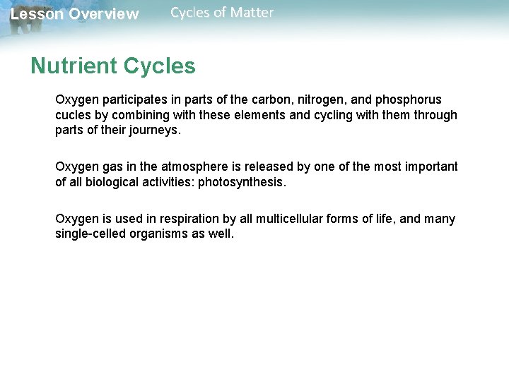 Lesson Overview Cycles of Matter Nutrient Cycles Oxygen participates in parts of the carbon,