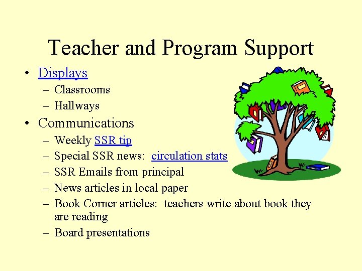 Teacher and Program Support • Displays – Classrooms – Hallways • Communications – –