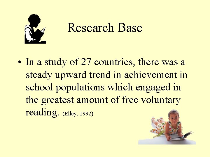 Research Base • In a study of 27 countries, there was a steady upward