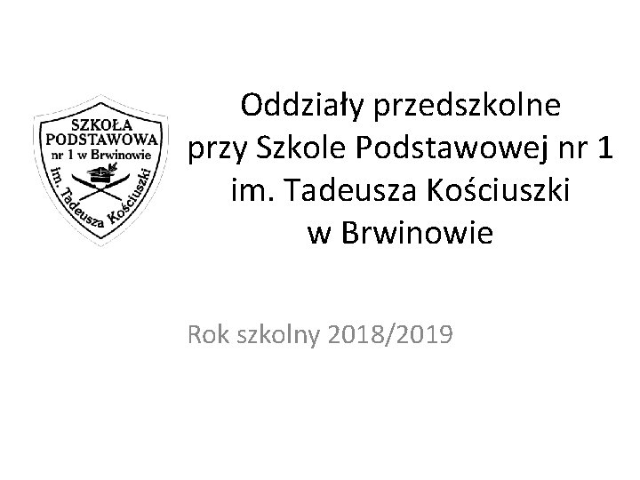 Oddziały przedszkolne przy Szkole Podstawowej nr 1 im. Tadeusza Kościuszki w Brwinowie Rok szkolny