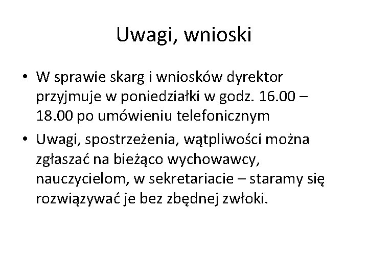 Uwagi, wnioski • W sprawie skarg i wniosków dyrektor przyjmuje w poniedziałki w godz.